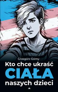 Okładka książki Kto chce ukraść ciała naszych dzieci