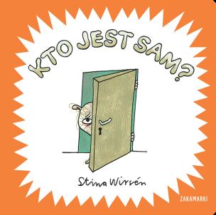 Kto jest sam?. Autor: Stina Wirsén. Multiszop.pl Okładka książki Kto jest sam?