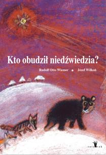 Kto obudził niedźwiedzia. Autor: Wilkoń Józef, Wiemer Otto Rudolf. Multiszop.pl Okładka książki Kto obudził niedźwiedzia