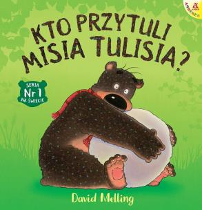 Kto przytuli Misia Tulisia? - uszkodzone. Autor: David Melling. Multiszop.pl Okładka książki Kto przytuli Misia Tulisia? - uszkodzone