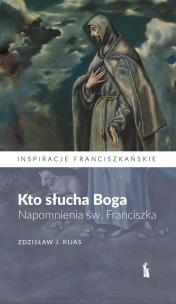 Okładka książki Kto słucha Boga. Napomnienia św. Franciszka