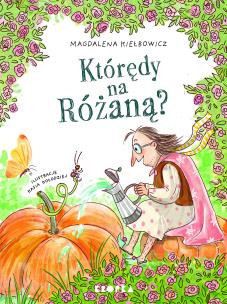 Którędy na Różaną?. Autor: Magdalena Kiełbowicz. Multiszop.pl Okładka książki Którędy na Różaną?