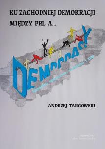 Ku zachodniej demokracji. Autor: Targowski Andrzej. Multiszop.pl Okładka książki Ku zachodniej demokracji