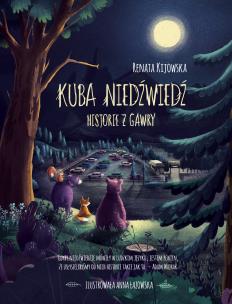 Kuba Niedźwiedź. Historie z gawry. Autor: Kijowska Renata. Multiszop.pl Okładka książki Kuba Niedźwiedź. Historie z gawry