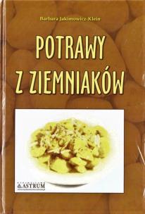 Kuchnia klasyczna. Potrawy z ziemniaków A4 BR. Autor: Barbara Jakimowicz-Klein. Multiszop.pl Okładka książki Kuchnia klasyczna. Potrawy z ziemniaków A4 BR
