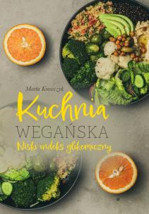 Kuchnia wegańska. Niski indeks glikemiczny. Autor: Marta Krawczyk. Multiszop.pl Okładka książki Kuchnia wegańska. Niski indeks glikemiczny