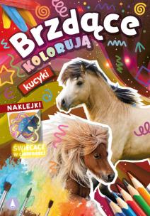 Kucyki. Brzdące kolorują + naklejki świecące w ciemności. Autor: Opracowanie zbiorowe. Multiszop.pl Okładka książki Kucyki. Brzdące kolorują + naklejki świecące w ciemności