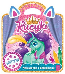 Kucyki. Malowanka z naklejkami. Świat mody. Autor: Podgórska Anna. Multiszop.pl Okładka książki Kucyki. Malowanka z naklejkami. Świat mody