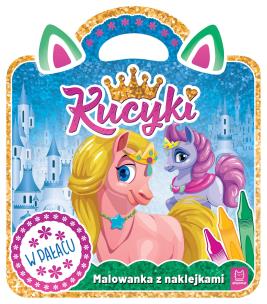 Kucyki. Malowanka z naklejkami. W pałacu. Autor: Podgórska Anna. Multiszop.pl Okładka książki Kucyki. Malowanka z naklejkami. W pałacu
