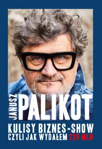 Okładka książki Kulisy biznes-show, czyli jak wydałem 220 mln