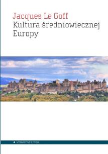 Kultura średniowiecznej Europy. Autor: Le Goff Jacques. Multiszop.pl Okładka książki Kultura średniowiecznej Europy