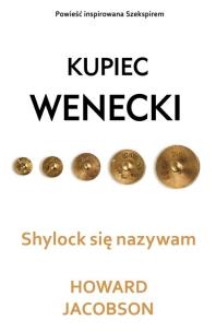 Kupiec wenecki Shylock się nazywam - uszkodzone. Autor: Jacobson Howard. Multiszop.pl Okładka książki Kupiec wenecki Shylock się nazywam - uszkodzone