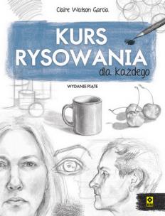 Kurs rysowania dla każdego w5. Autor: Watson Garcia Claire. Multiszop.pl Okładka książki Kurs rysowania dla każdego w5