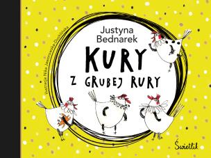 Kury z grubej rury wyd. 2023. Autor: Justyna Bednarek. Multiszop.pl Okładka książki Kury z grubej rury wyd. 2023
