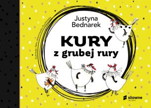 Kury z grubej rury. Autor: Justyna Bednarek, Nika Jaworowska-Duchlińska. Multiszop.pl Okładka książki Kury z grubej rury
