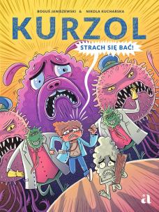 Kurzol. Strach się bać!. Autor: Boguś Janiszewski. Multiszop.pl Okładka książki Kurzol. Strach się bać!