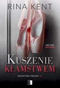 Kuszenie kłamstwem. Deception Trilogy. Tom 2. Autor: Rina Kent. Multiszop.pl Okładka książki Kuszenie kłamstwem. Deception Trilogy. Tom 2