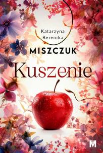Kuszenie. Autor: Katarzyna Berenika Miszczuk. Multiszop.pl Okładka książki Kuszenie