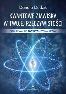 Okładka książki Kwantowe zjawiska w twojej rzeczywistości. Odkrywanie nowych wymiarów