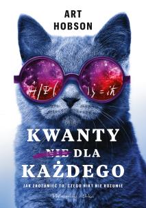 Kwanty dla każdego. Autor: Art Hobson, Urszula Seweryńska, Mariusz Seweryński. Multiszop.pl Okładka książki Kwanty dla każdego