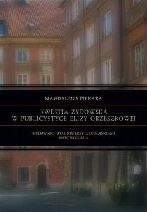 Kwestia żydowska w publicystyce Elizy Orzeszkowej. Autor: Piekara Magdalena. Multiszop.pl Okładka książki Kwestia żydowska w publicystyce Elizy Orzeszkowej