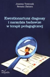 Kwestionariusz diagnozy i narzędzia badawcze.... Autor: Tomczak Joanna, Ziętara Renata. Multiszop.pl Okładka książki Kwestionariusz diagnozy i narzędzia badawcze...