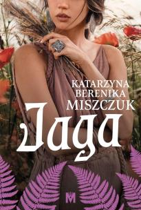 Kwiat paproci T.5 Jaga. Autor: Katarzyna Berenika Miszczuk. Multiszop.pl Okładka książki Kwiat paproci T.5 Jaga