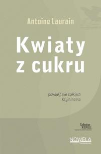 Okładka książki Kwiaty z cukru Collection Nouvelle