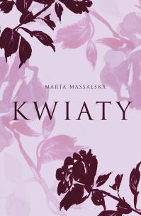 Kwiaty. Autor: Marta Massalska. Multiszop.pl Okładka książki Kwiaty