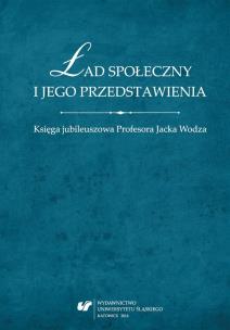 Ład społeczny i jego przedstawienia. Księga.... Autor: red. Tomasz Nawrocki, Wojciech Świątkiewicz. Multiszop.pl Okładka książki Ład społeczny i jego przedstawienia. Księga...