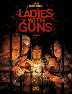 Ladies with Guns Tom 3. Autor: Bizot Anne-Laure (Anlor), Olivier Bocquet. Multiszop.pl Okładka książki Ladies with Guns Tom 3