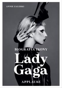Okładka książki Lady Gaga: Applause. Biografia ikony