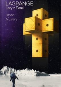 Lagrange. Listy z Ziemi. Autor: Istvan Vizvary. Multiszop.pl Okładka książki Lagrange. Listy z Ziemi