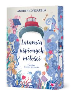 Latarnia uśpionych miłości. Autor: Longarela Andrea. Multiszop.pl Okładka książki Latarnia uśpionych miłości