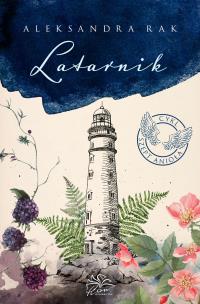 Latarnik. Szept anioła. Tom 1. Autor: Aleksandra Rak. Multiszop.pl Okładka książki Latarnik. Szept anioła. Tom 1