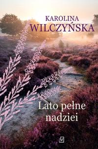 Lato pełne nadziei. Autor: Wilczyńska Karolina. Multiszop.pl Okładka książki Lato pełne nadziei