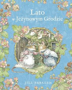 Lato w Jeżynowym Grodzie. Autor: Jill Barklem. Multiszop.pl Okładka książki Lato w Jeżynowym Grodzie