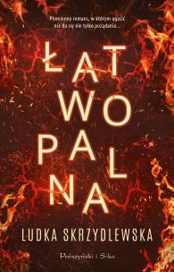 Łatwopalna. Autor: Ludka Skrzydlewska. Multiszop.pl Okładka książki Łatwopalna