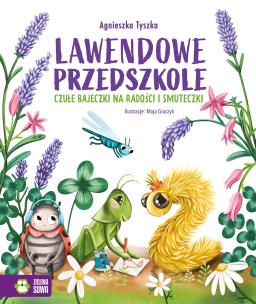 Lawendowe Przedszkole. Czułe bajeczki na radości i smuteczki. Autor: Agnieszka Tyszka. Multiszop.pl Okładka książki Lawendowe Przedszkole. Czułe bajeczki na radości i smuteczki
