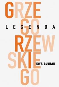 Okładka książki Legenda Grzegorzewskiego