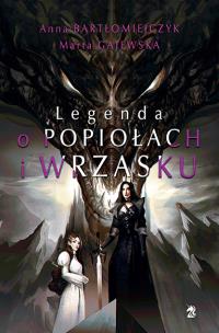 Legenda o popiołach i wrzasku. Autor: Anna Bartłomiejczyk, Gajewska Marta Eleonora. Multiszop.pl Okładka książki Legenda o popiołach i wrzasku