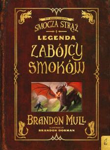 Legenda zabójcy smoków. Smocza straż. Baśniobór. Autor: Brandon Mull. Multiszop.pl Okładka książki Legenda zabójcy smoków. Smocza straż. Baśniobór