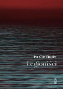 Legioniści. Autor: Enquist Per Olov. Multiszop.pl Okładka książki Legioniści