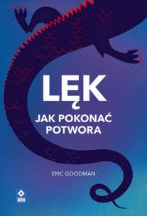 Lęk Jak pokonać potwora. Autor: Stephen McKenzie, Craig Hassed. Multiszop.pl Okładka książki Lęk Jak pokonać potwora