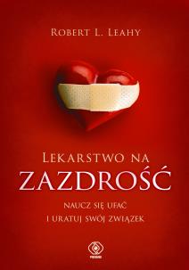 Lekarstwo na zazdrość. Autor: Robert L. Leahy. Multiszop.pl Okładka książki Lekarstwo na zazdrość