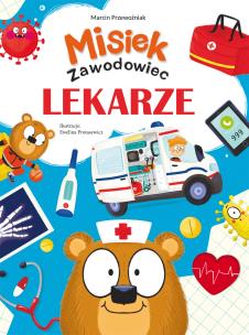 Lekarze. Misiek zawodowiec. Autor: Marcin Przewoźniak. Multiszop.pl Okładka książki Lekarze. Misiek zawodowiec