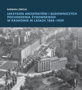 Okładka książki Leksykon architektów i budowniczych pochodzenia żydowskiego w Krakowie w latach 1868–1939