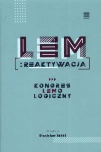 Okładka książki Lem reaktywacja. Kongres Lemologiczny