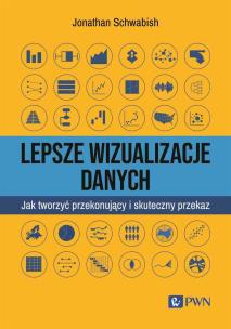 Lepsze wizualizacja danych. Autor: Schwabish Jonathan. Multiszop.pl Okładka książki Lepsze wizualizacja danych