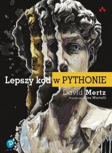 Lepszy kod w Pythonie. Autor: David Mertz. Multiszop.pl Okładka książki Lepszy kod w Pythonie